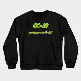 conquer covid-19 CC-19 Crewneck Sweatshirt